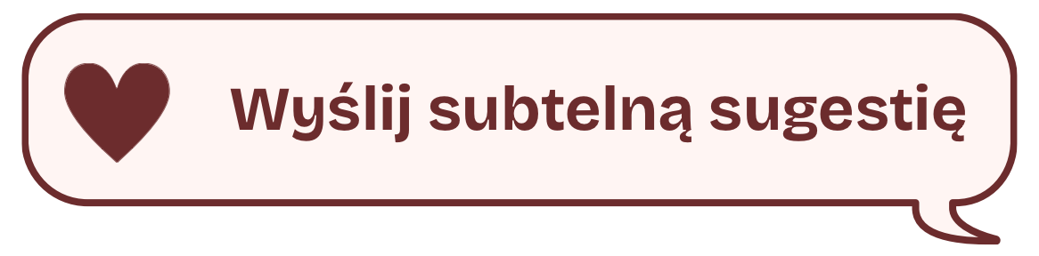 Wyślij subtelną sugestię
